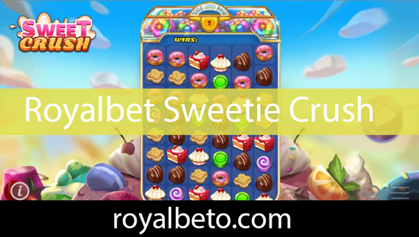 Royalbet sweetie crush ile eğlenceyi katlamaktadır.