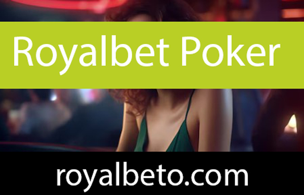 Royalbet poker oyunlarıyla kumarbazları mutlu etmektedir.