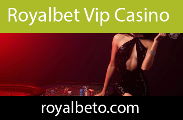 Royalbet vip casino hizmetiyle de revaçtadır.